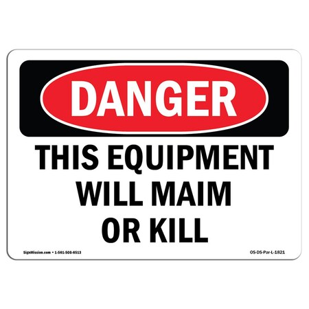 Signmission OSHA Sign, This Equipment Will Maim Or Kill, 14in X 10in Rigid Plastic, 14" W, 10" H, Landscape OS-DS-P-1014-L-1821